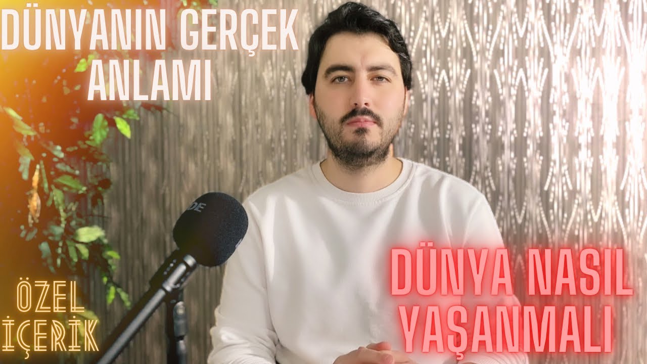 Dünyanın Gerçek Anlamı Nedir? Dünya Nasıl Yaşanmalı? #dünya #kuran #