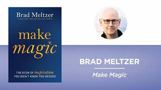 Make Magic—Brad Meltzer