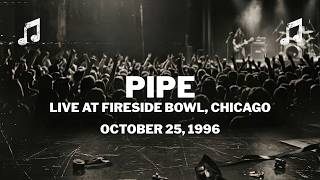 Pipe - Live at Fireside Bowl, Chicago (Full Concert) 1996