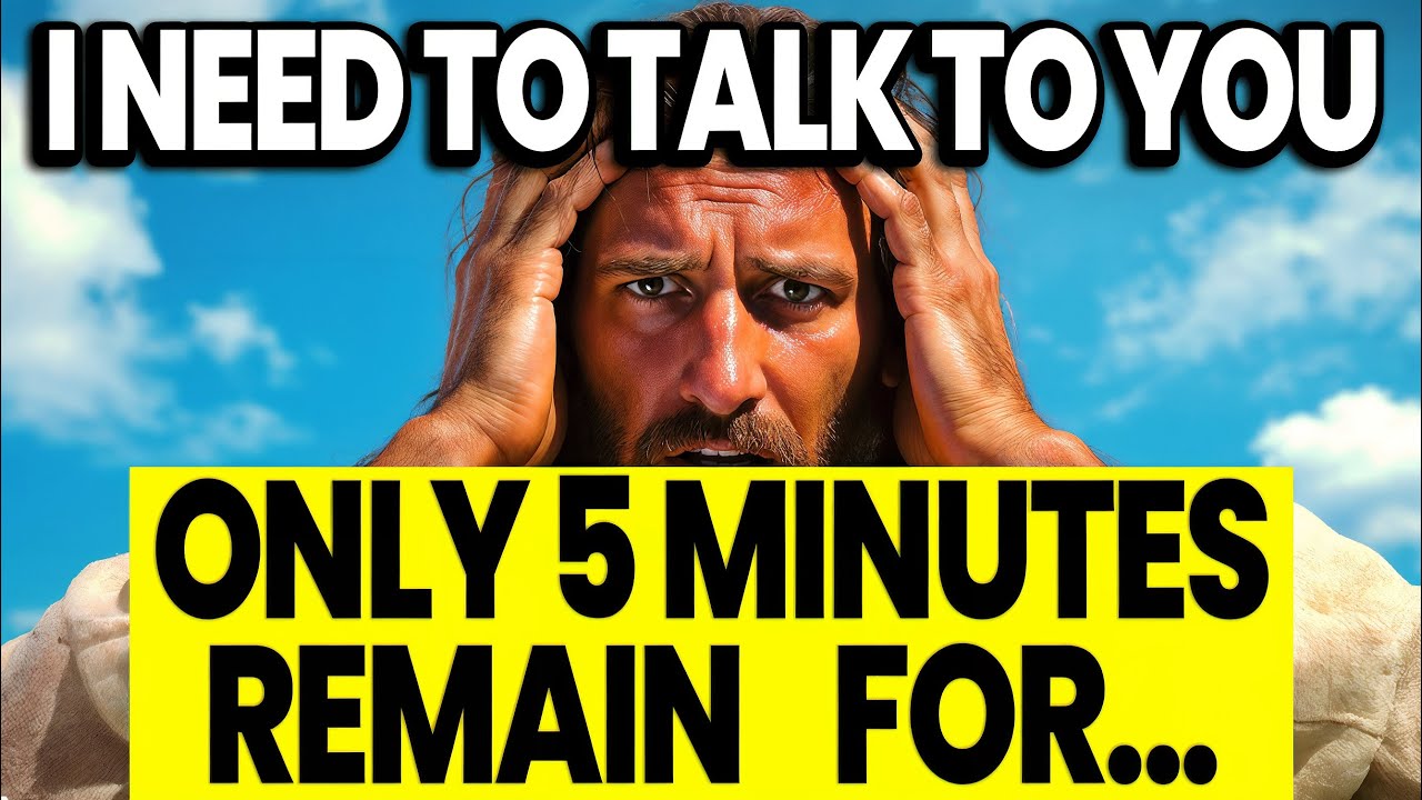 🔴GOD SAYS: ONLY 5 MINUTES REMAIN FOR... | God Message For You Today | Gods Message Now | God's Pray
