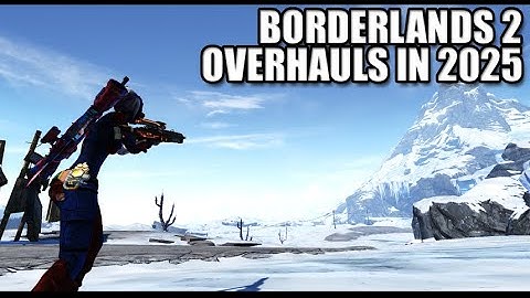 The Top Borderlands 2 Mods as of 2025