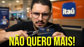 O Fim do Meu Cartão Itaú...
