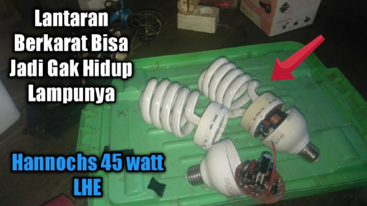 CARA PERBAIKI LAMPU LHE 45 WATT (yang terkena/berkarat)