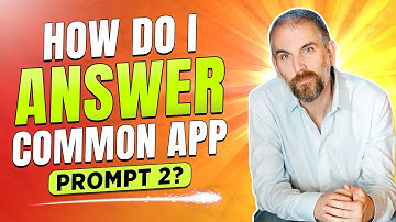 How Do I Answer Common App Prompt 2?