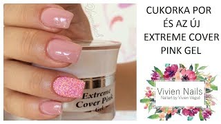 Cukorka por és az új exrtreme cover pink gel.