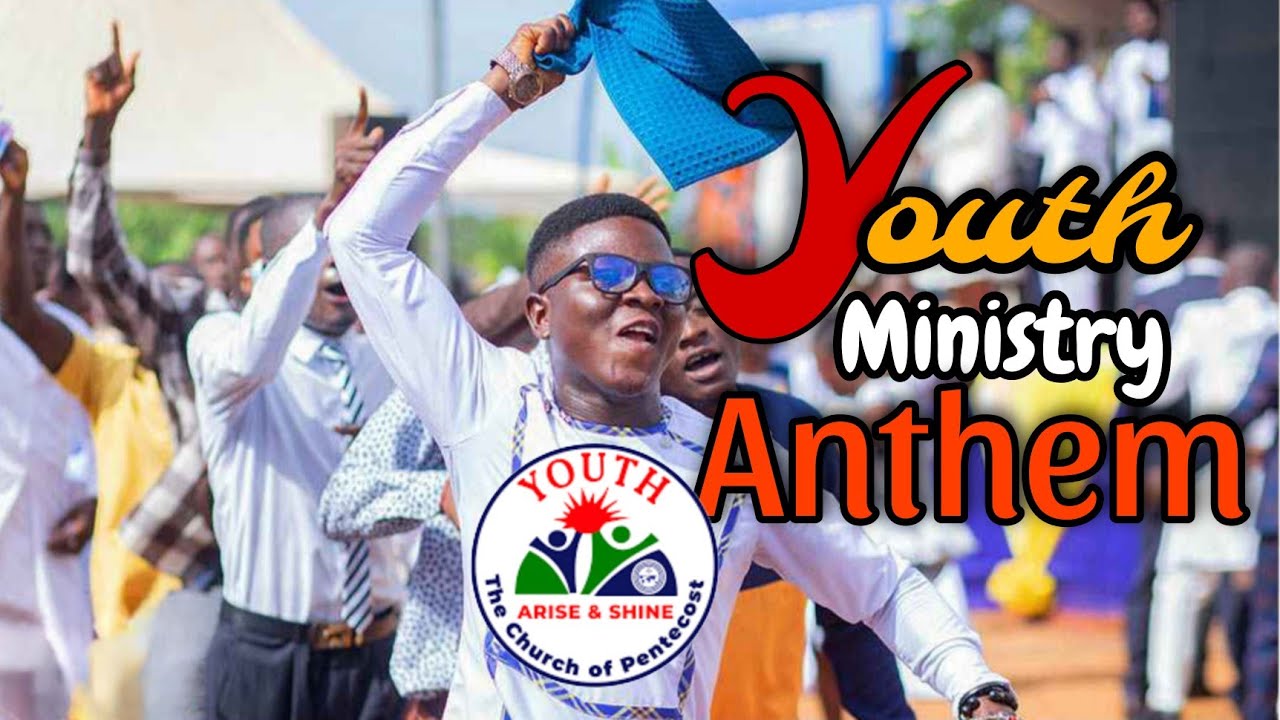 The Youth Ministry Anthem| The Church of Pentecost - YouTube