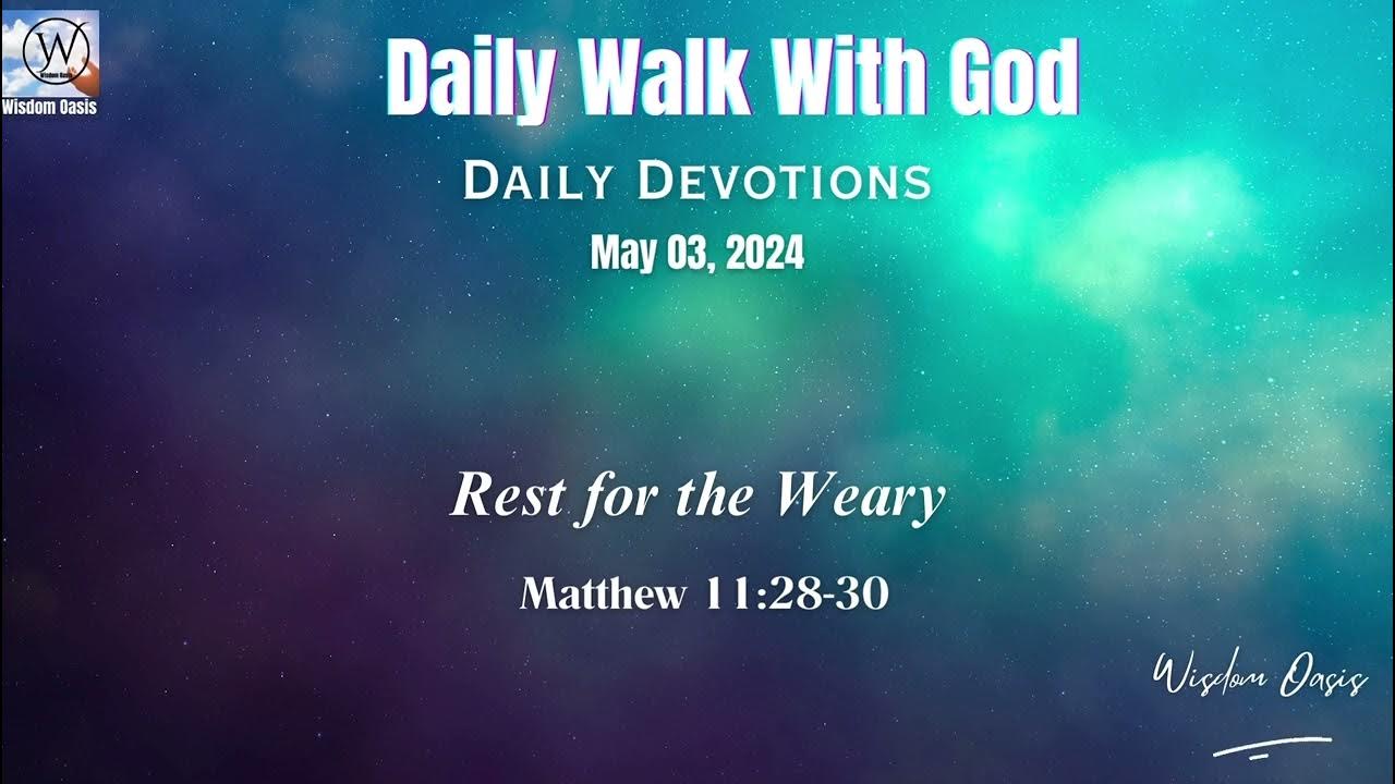 Rest For The Weary Matthew 11 28 30 NKJV Daily Devotion May 03 rest-for-the-weary-matthew-11-28-30-nkjv-daily-devotion-may-03