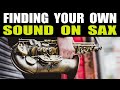 FINDING YOUR OWN SOUND ON SAX