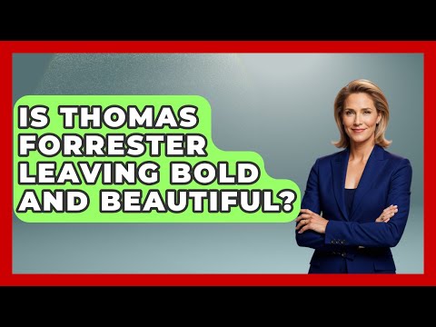 Is Thomas Leaving Bold And Beautiful 2024