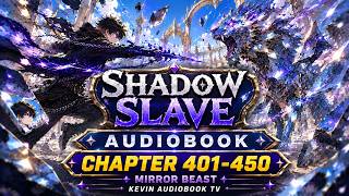 Shadow Slave Audiobook Chapter 401-450 : Mirror Beats