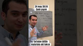 Tarixdən bütün materiala aid təkrar - canlı yayımda 24 may 20:24