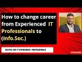 How to change career from experienced it professionals to infosec professionals