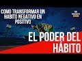 El Poder del Habito - Resumen Rápido del Libro