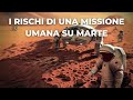 Tutti i rischi di una missione umana su Marte