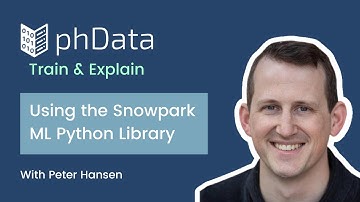 Train & Explain: Using the Snowpark ML Python Library