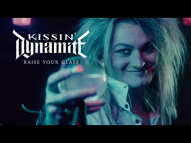 Kissin Dynamite - Raise Your Glass