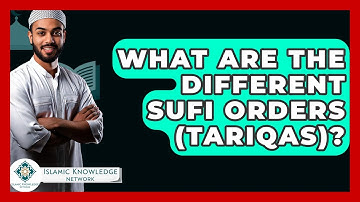 What Are The Different Sufi Orders (Tariqas)? - Islamic Knowledge Network