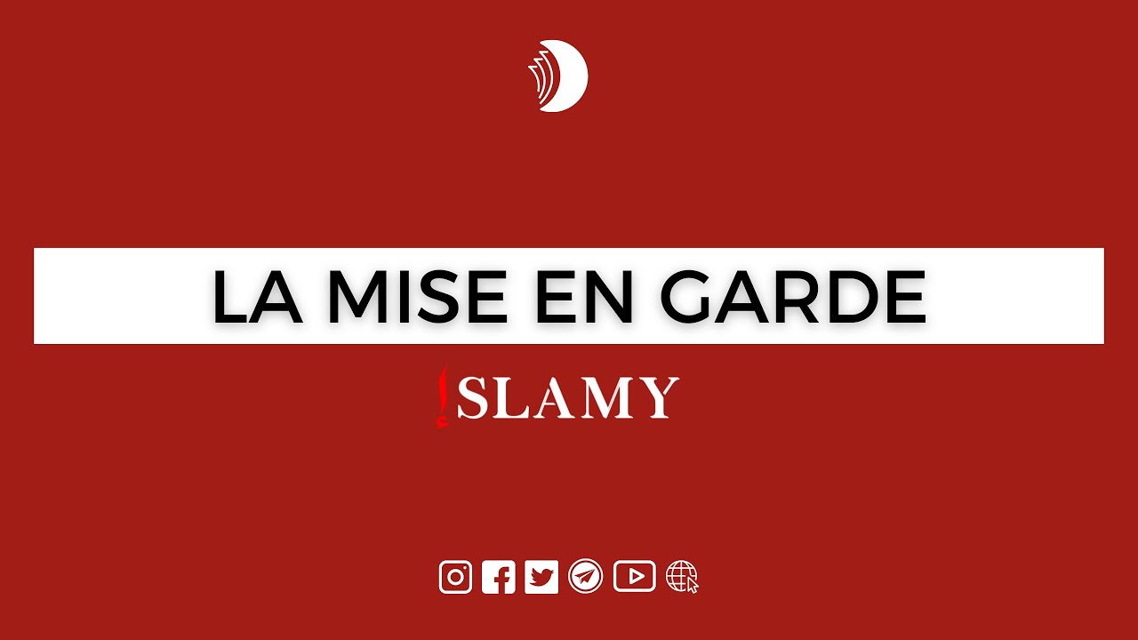 LA MISE EN GARDE : CE QUE DIT L'ISLAM