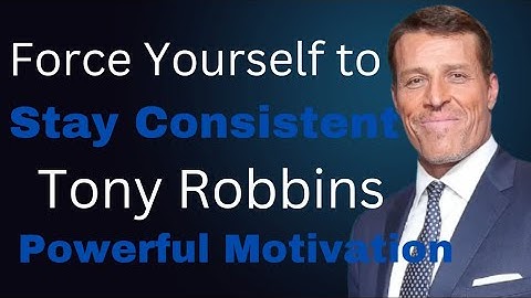 Force Yourself to Stay Consistent | Tony Robbins Powerful Motivation