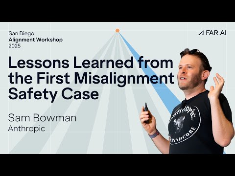 Sam Bowman - Lessons Learned from the First Misalignment Safety Case [Alignment Workshop]