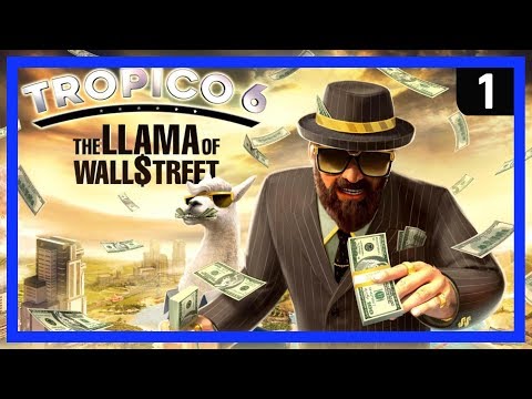Tropico 6 NEW DLC - The Llama of Wall Street - Ep 1 - Starting Strategy Tips & Tricks!