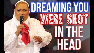 WHY YOU DREAMT YOU WERE SHOT IN THE HEAD! | PROPHETESS MATTIE NOTTAGE - YouTube WHY YOU DREAMT YOU WERE SHOT IN THE HEAD! | PROPHETESS MATTIE NOTTAGE - YouTube