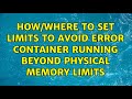 How/Where to set limits to avoid error container running beyond physical memory limits