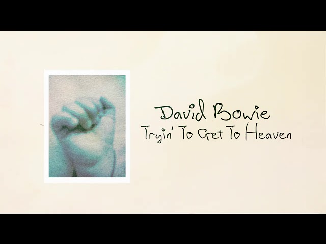 David Bowie - Tryin' To Get To Heaven