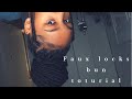 Faux locs’s bun tutorial+edge tutorial