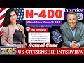 US Citizenship Interview 2025, Actual/Real Experience, Questions/Answers, N400, Ciudadania Americana