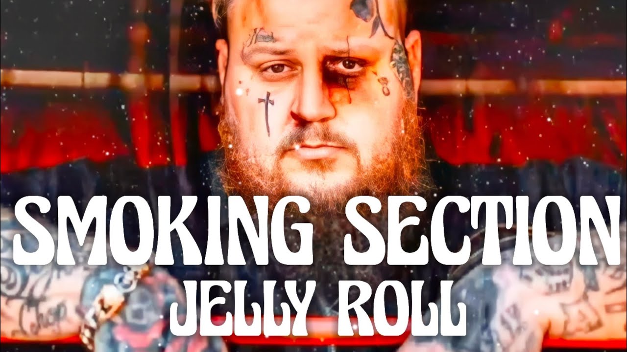 Jelly Roll Smoking Section (Lyrics country) YouTube