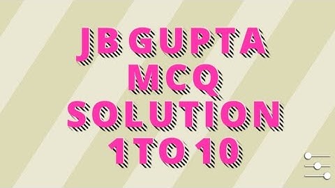 JB GUPTA MCQ SOLUTION #PART-1 MCQ  #1 to 10