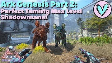 Perfect Taming Max Level Shadowmane!- Ark Genesis Part 2 [Ep. 8]