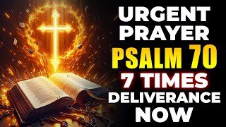 🔥Psalm 70 – Repeat 7 Times Urgent Miraculous Prayer for Deliverance and Victory