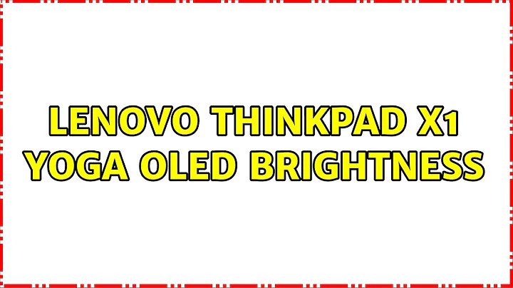 Ubuntu: Lenovo ThinkPad X1 Yoga OLED Brightness (5 Solutions!!)