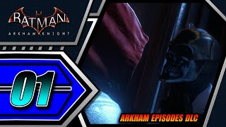 Batman: Arkham Knight - Arkham Episodes DLC - Part 1