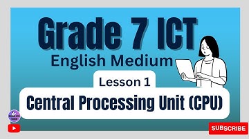 Central Processing Unit (CPU) | Grade 7 - ICT -Lesson 1