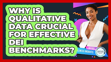 Why Is Qualitative Data Crucial For Effective DEI Benchmarks? - Office Wellness Insights