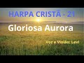 Harpa Cristã - 21 - Gloriosa Aurora - Levi - com letra