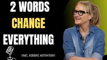 2 WORDS CHANGE EVERYTHING: THE HIDDEN POWER TO TRANSFORM YOUR MINDSET AND LIFE |MEL ROBBINS |