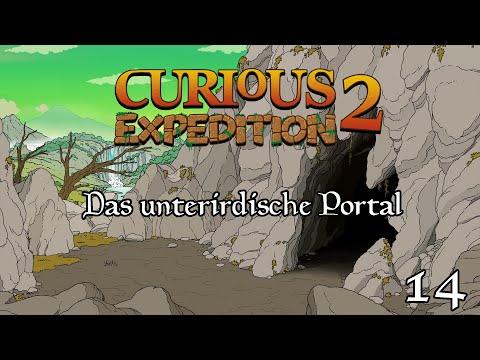 Curious Expedition 2 - #14 Das unterirdische Portal (Let's Play deutsch)