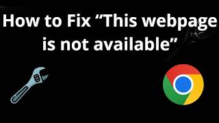 How to Fix “This webpage is not available” Error in Google Chrome