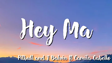 Hey Ma - Pitbull and J Balvin  Ft Camila Cabello ( Lyrics)