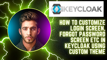 How to Customize Login Screen, Forgot Password Screen etc in Keycloak using Custom Theme