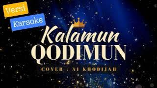 Kalamun Qodimun - Ai Khodijah (Versi Karaoke)