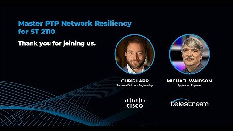 Master PTP Network Resiliency for ST 2110 Workflows with Cisco and Telestream #technology