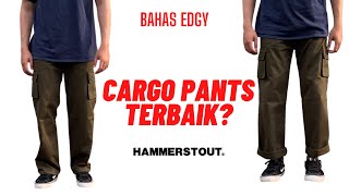REVIEW CARGO PANTS DARI HAMMERSTOUT! #BAHASEDGY