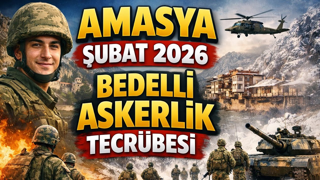BEDELLİ ASKERLİK TECRÜBESİ: 2026 AMASYA ŞUBAT CELBİ