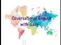Conversational English With Sally 33 WITH TRANSCRIPT 
