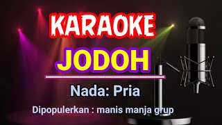 Jodoh - Manis Manja - Karaoke Nada Pria/cowok